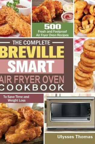 Cover of The Complete Breville Smart Air Fryer Oven Cookbook