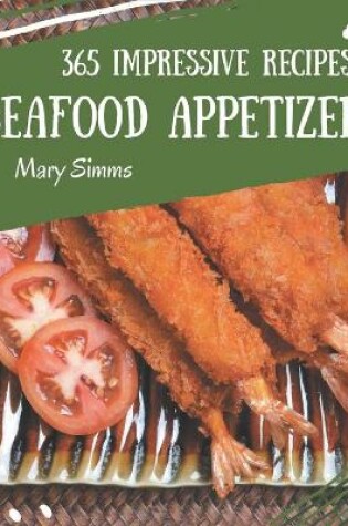 Cover of 365 Impressive Seafood Appetizer Recipes