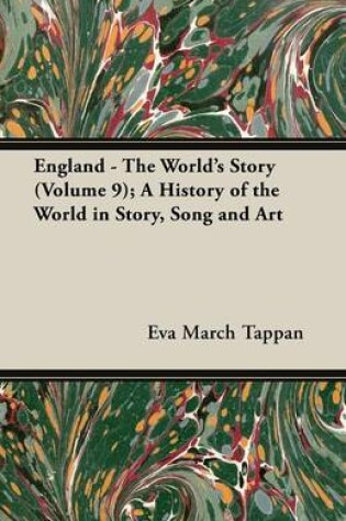 Cover of England - The World's Story (Volume 9); A History of the World in Story, Song and Art