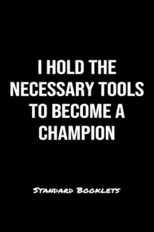 Cover of I Hold The Necessary Tools To Become A Champion Standard Booklets