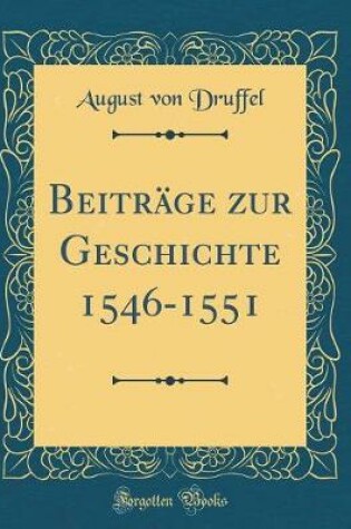 Cover of Beitrage Zur Geschichte 1546-1551 (Classic Reprint)