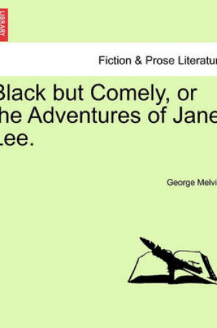 Cover of Black But Comely, or the Adventures of Jane Lee.