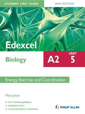 Book cover for Edexcel Biology A2 Student Unit Guide: Unit 5 New Edition: Energy, Exercise and Coordination