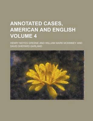 Book cover for Annotated Cases, American and English Volume 4