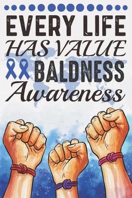 Book cover for Every Life Has Value Baldness Awareness