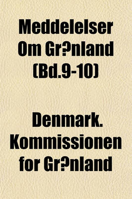 Book cover for Meddelelser Om Gronland (Bd.9-10)