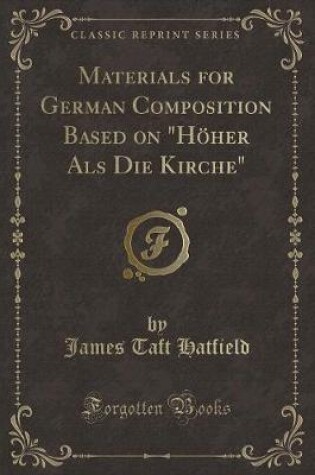 Cover of Materials for German Composition Based on Höher ALS Die Kirche (Classic Reprint)