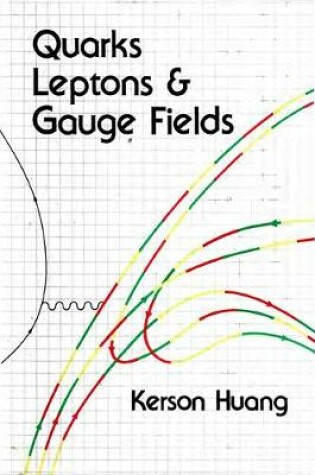 Cover of Quarks, Leptons And Gauge Fields