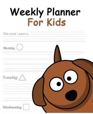 Book cover for Weekly Planner For Kids -Dog Cover