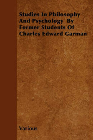 Cover of Studies In Philosophy And Psychology By Former Students Of Charles Edward Garman