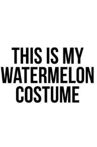 Cover of This Is My Watermelon Costume