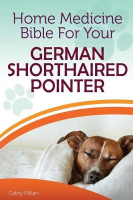 Book cover for Home Medicine Bible for Your German Shorthaired Pointer