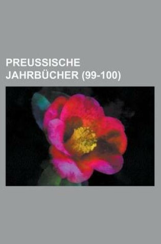 Cover of Preussische Jahrbucher (99-100 )