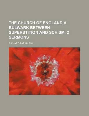 Book cover for The Church of England a Bulwark Between Superstition and Schism, 2 Sermons