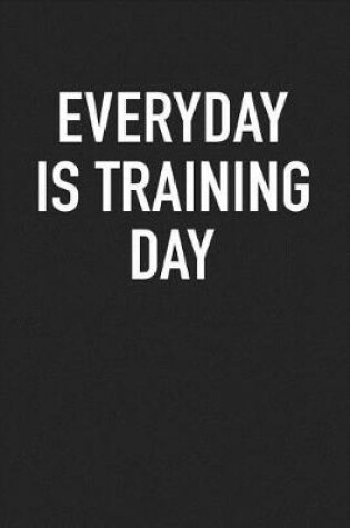 Cover of Everyday Is Training Day