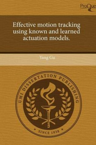 Cover of Effective Motion Tracking Using Known and Learned Actuation Models