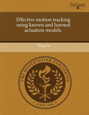 Book cover for Effective Motion Tracking Using Known and Learned Actuation Models