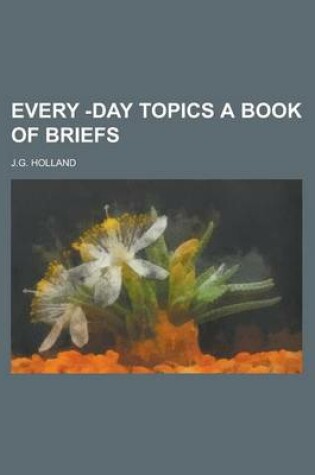 Cover of Every -Day Topics a Book of Briefs