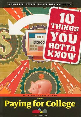 Cover of 10 Things You Gotta Know about Paying for College