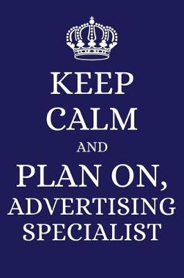 Book cover for Keep Calm and Plan on Advertising Specialist