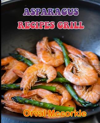 Book cover for Asparagus Recipes Grill