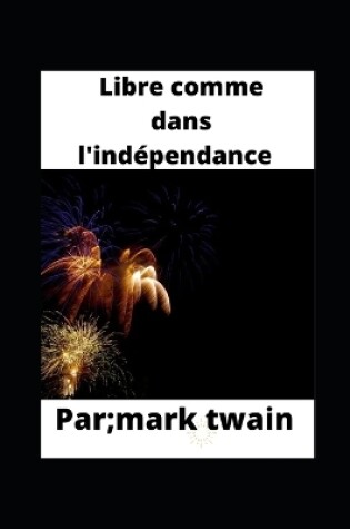 Cover of Libre comme dans l'indépendance