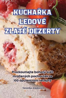 Cover of KuchaŘka Ledové Zlaté Dezerty