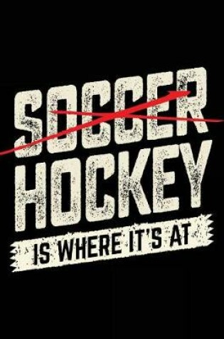 Cover of Soccer Hockey Is Where It's At