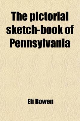 Book cover for The Pictorial Sketch-Book of Pennsylvania; Or, Its Scenery, Internal Improvements, Resources, and Agriculture