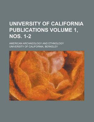 Book cover for University of California Publications; American Archaeology and Ethnology Volume 1, Nos. 1-2