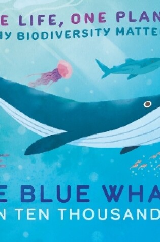 Cover of One Life, One Planet: One Blue Whale in Ten Thousand