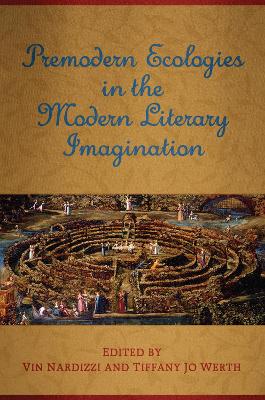 Book cover for Premodern Ecologies in the Modern Literary Imagination