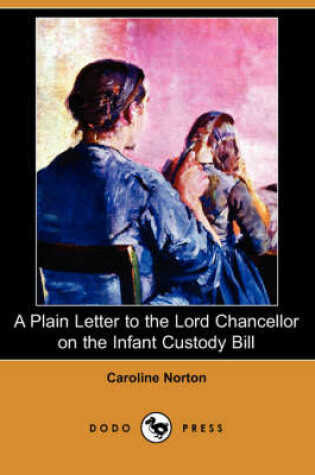 Cover of A Plain Letter to the Lord Chancellor on the Infant Custody Bill (Dodo Press)