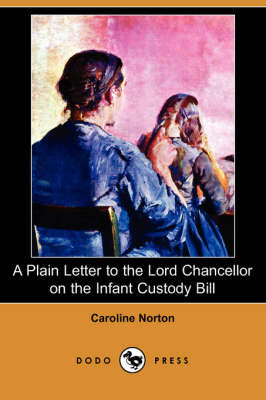 Book cover for A Plain Letter to the Lord Chancellor on the Infant Custody Bill (Dodo Press)