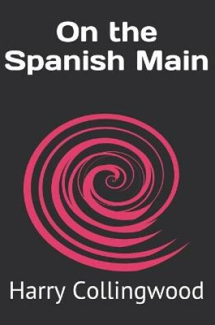 Cover of On the Spanish Main