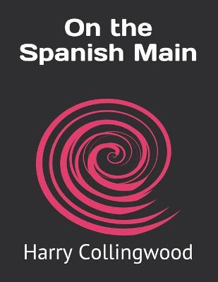 Book cover for On the Spanish Main