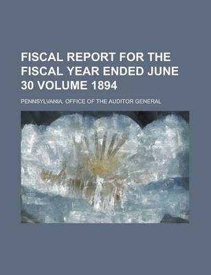 Book cover for Fiscal Report for the Fiscal Year Ended June 30 Volume 1894