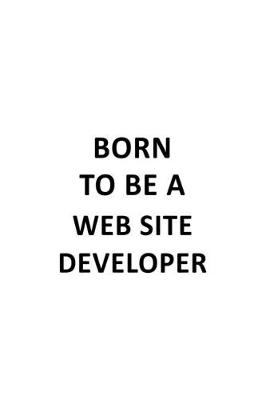 Book cover for Born To Be A Web Site Developer