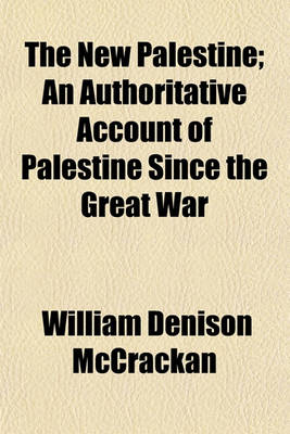 Book cover for The New Palestine; An Authoritative Account of Palestine Since the Great War