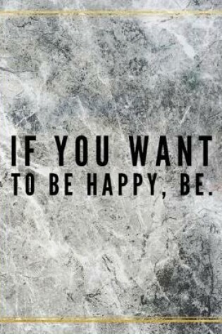 Cover of If you want to be happy, be.