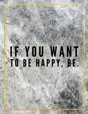 Book cover for If you want to be happy, be.