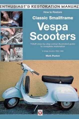 Cover of How to Restore Classic Small Frame Vespa Scooters