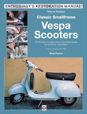 Book cover for How to Restore Classic Small Frame Vespa Scooters