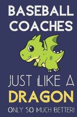 Cover of Baseball Coaches Just Like a Dragon Only So Much Better