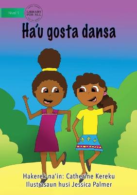 Book cover for I Like Dancing (Tetun edition) - Ha'u gosta dansa