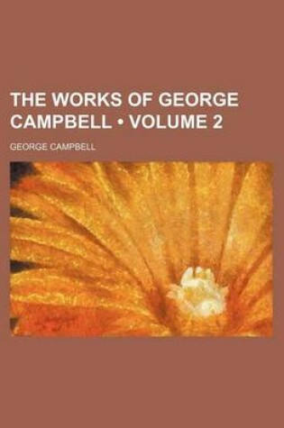 Cover of The Works of George Campbell (Volume 2)