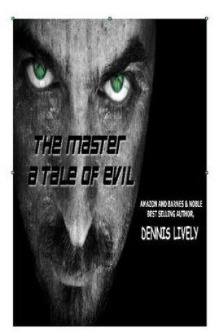 Cover of The Master; A Tale Of Evil