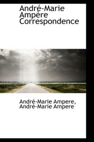 Cover of Andr -Marie Amp Re Correspondence