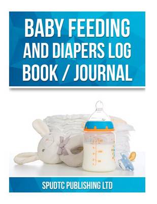 Book cover for Baby Feeding and Diapers Log Book / Journal