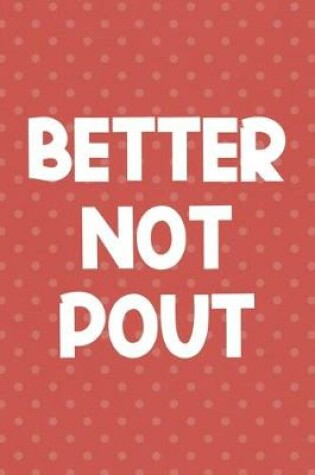 Cover of Better Not Pout